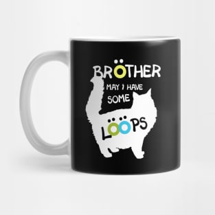 Brother May I Have Some Loops Fat Cat Lover Meme Mug